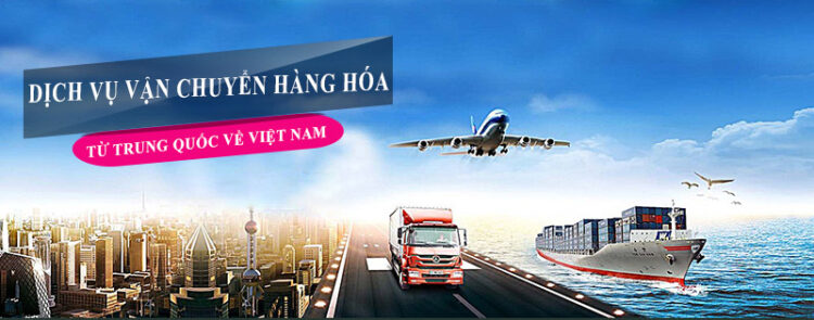 Địa chỉ đơn vị vận chuyển hàng từ Trung Quốc về Việt Nam